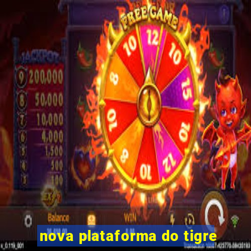 nova plataforma do tigre